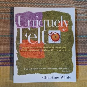 Uniquely Felt Book By: Christine White